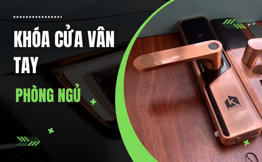 Top 5 khóa cửa phòng ngủ vân tay tốt nhất 2023