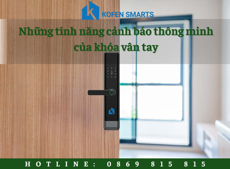 Những tính năng cảnh báo thông minh của khóa vân tay